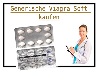 Generisches Viagra Soft kaufen